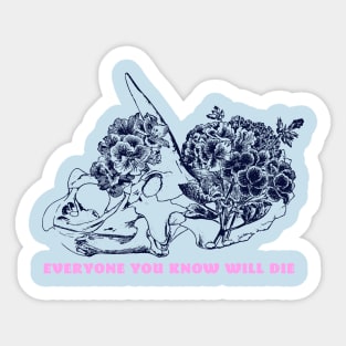 Everyone You Know Will Die Sticker